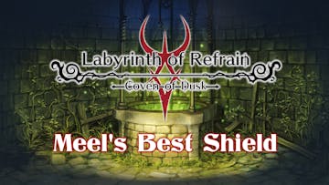 Labyrinth of Refrain: Coven of Dusk - Meel's Best Shield