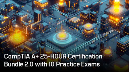 CompTIA A+ 25-HOUR Certification Bundle 2.0 with 10 Practice Exams