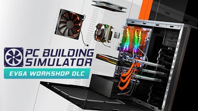 PC Building Simulator - EVGA Workshop - DLC