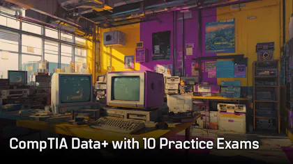 CompTIA Data+ with 10 Practice Exams