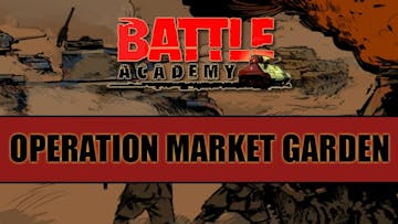 Battle Academy - Operation Market Garden DLC