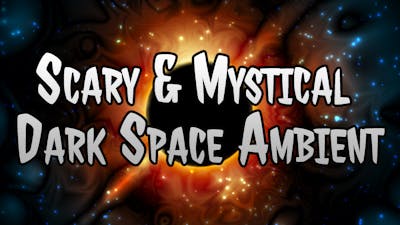 Scary and Mystical Dark Space Ambient