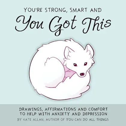 You're Strong, Smart, and You Got This