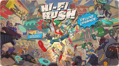 Hi-Fi Rush - Deluxe Edition Upgrade Pack