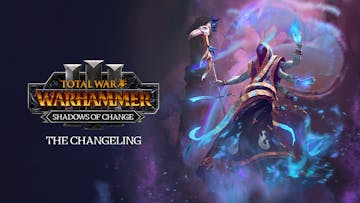 Total War: WARHAMMER III - The Changeling – Shadows of Change