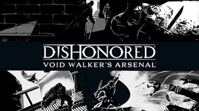 Dishonored® Void Walker's Arsenal™