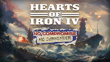 Hearts of Iron IV - No Compromise, No Surrender