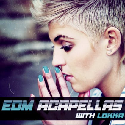 EDM Acapellas with Lokka