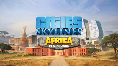 Cities: Skylines - Content Creator Pack: Africa in Miniature