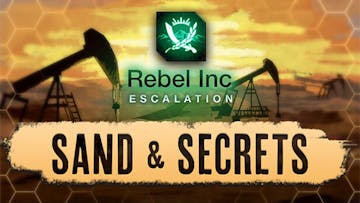 Rebel Inc: Escalation - Sand & Secrets