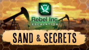 Rebel Inc: Escalation - Sand & Secrets
