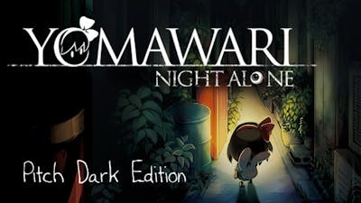 Yomawari: Night Alone Pitch Dark Edition