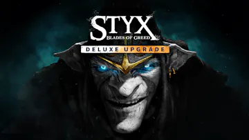 Styx: Blades of Greed - Deluxe Upgrade