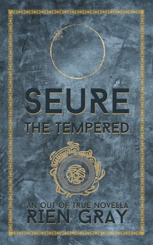 Seure the Tempered - Out of True, Book 3