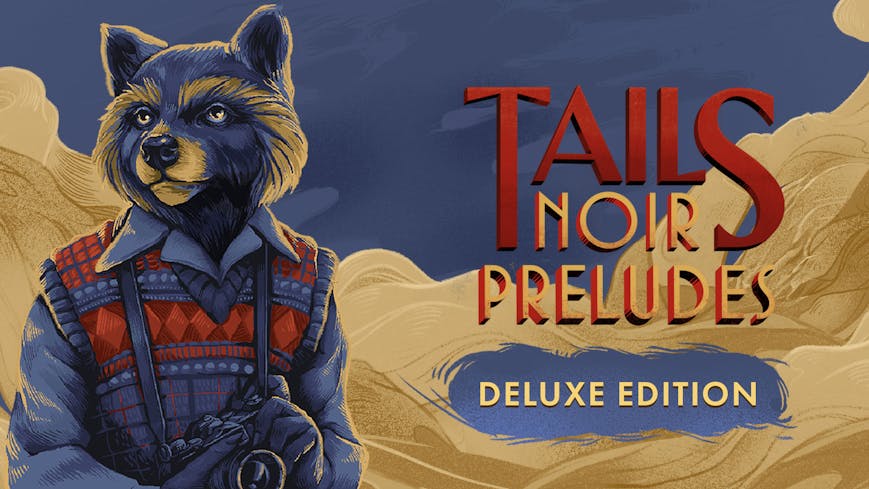 Tails Noir Preludes - Deluxe Edition