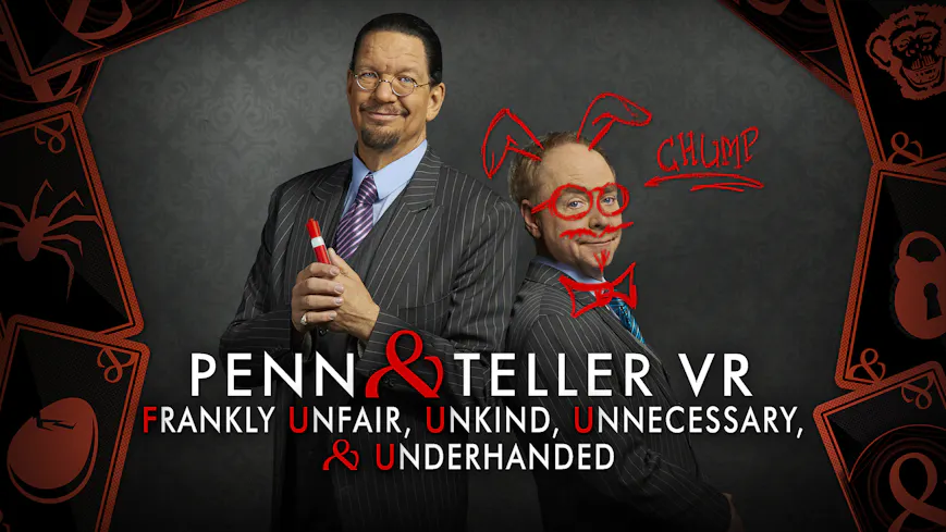 Product cover for Penn & Teller VR: Frankly Unfair, Unkind, Unnecessary, & Underhanded