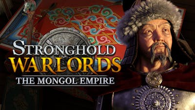 Stronghold: Warlords - The Mongol Empire Campaign