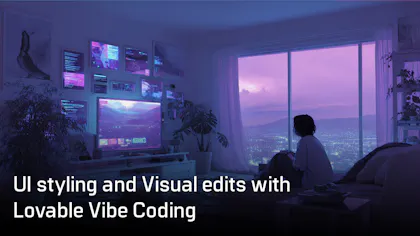 UI Styling and Visual Edits with Lovable Vibe Coding