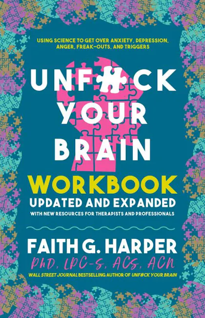 Unfuck Your Brain Workbook: Using Science to Get Over Anxiety, Depression, Anger, Freak-Outs, and Triggers 
