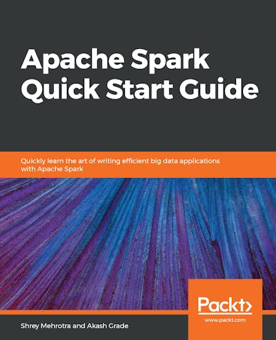 Apache Spark Quick Start Guide