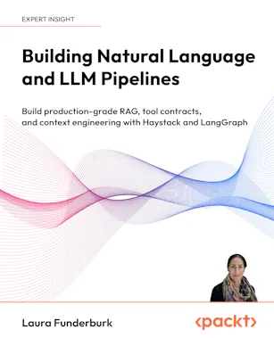 Building Natural Language and LLM Pipelines