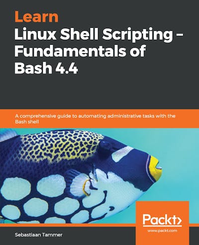 Learn Linux Shell Scripting - Fundamentals of Bash 4.4