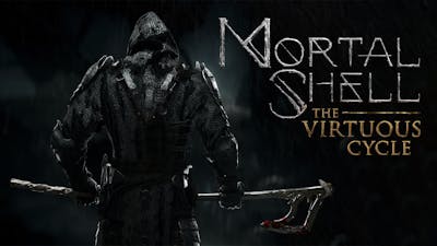 Mortal Shell: The Virtuous Cycle