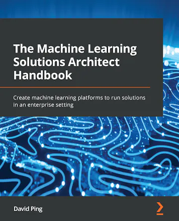Product cover for The Machine Learning Solutions Architect Handbook