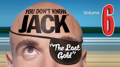 YOU DON'T KNOW JACK Vol. 6 The Lost Gold