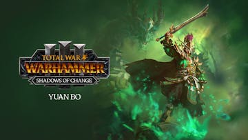 Total War: WARHAMMER III - Yuan Bo – Shadows of Change