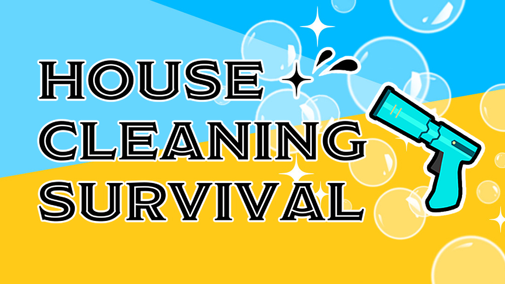House Cleaning Survival