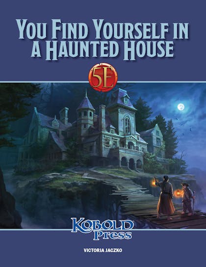 You Find Yourself in a Haunted House