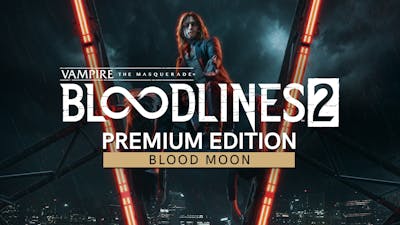 Vampire: The Masquerade® - Bloodlines™ 2 - Blood Moon Edition