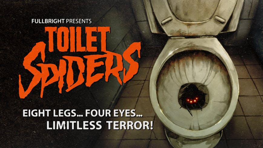 Fullbright Presents TOILET SPIDERS