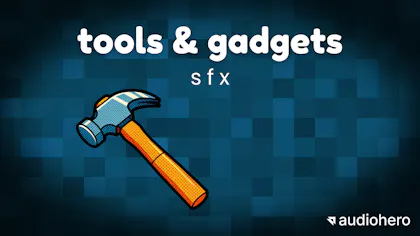 Tools & Gadgets SFX