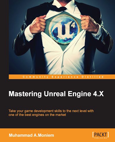 Mastering Unreal Engine 4.X