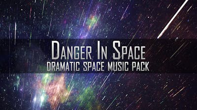Danger In Space Dramatic Space Music Pack