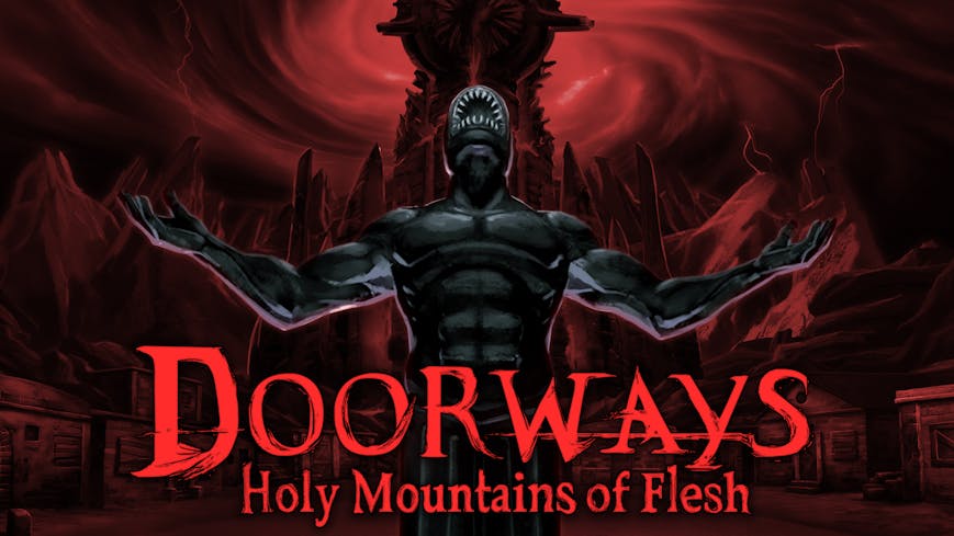 Doorways: Holy Mountains of Flesh