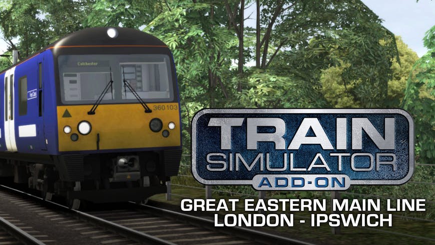 Train Simulator: Great Eastern Main Line London-Ipswich Route Add-On