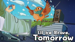 I'll be Brave, Tomorrow