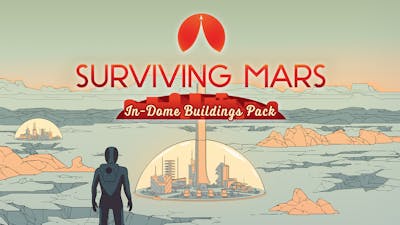Surviving Mars: In-Dome Buildings Pack - DLC