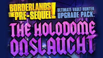 Borderlands: The Pre-Sequel - Ultimate Vault Hunter Upgrade Pack: The Holodome Onslaught - DLC