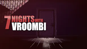 7 Nights with Vroombi