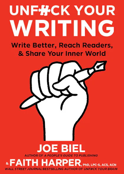 Unfuck Your Writing: Write Better, Reach Readers, & Share Your Inner World 