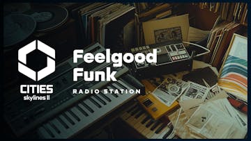 Cities: Skylines II - Feelgood Funk Radio