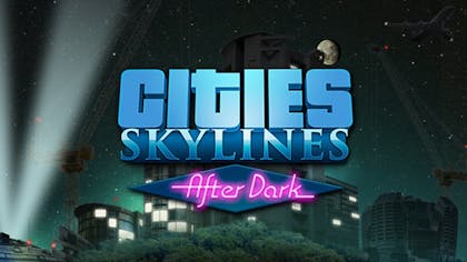Cities: Skylines - After Dark - DLC