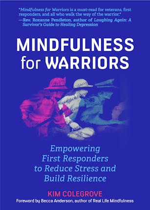 Mindfulness For Warriors: Empowering First Responders to Reduce Stress and Build Resilience