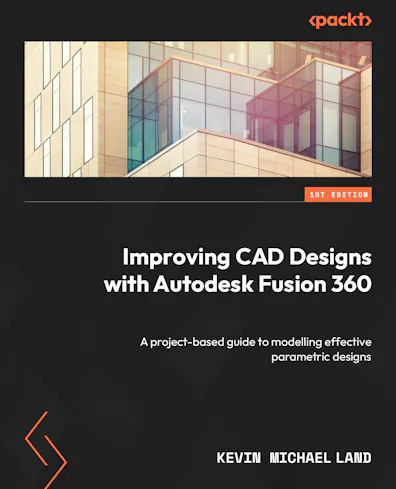 Improving CAD Designs with Autodesk Fusion 360