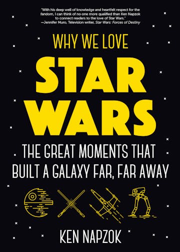 Product cover for Why We Love Star Wars: The Great Moments That Built A Galaxy Far, Far Away