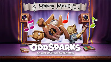 Oddsparks: An Automation Adventure - Making Music